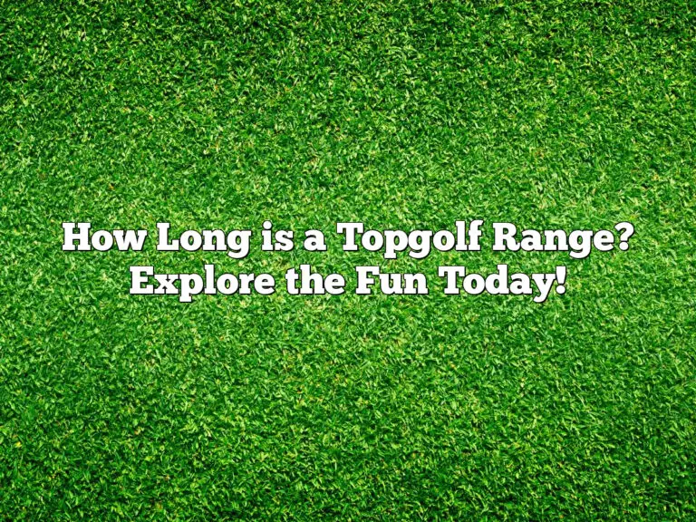 How Long Is A Topgolf Range? Explore The Fun Today!