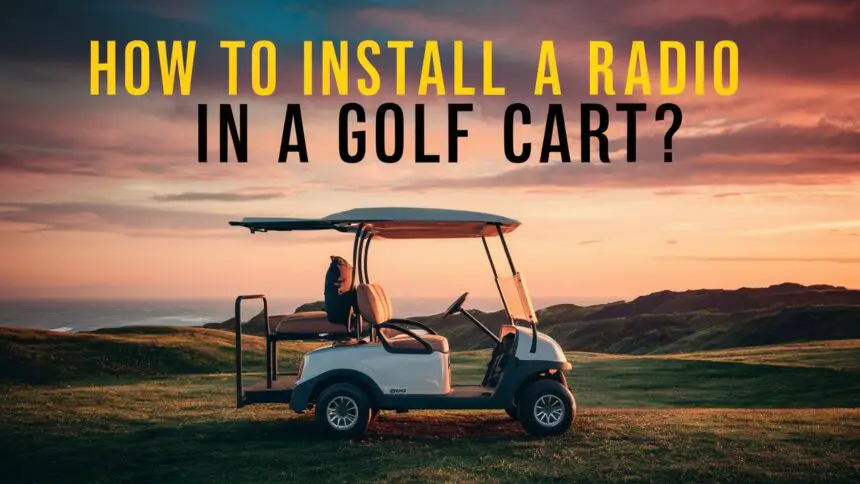 How To Install A Radio In A Golf Cart