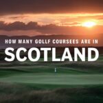 How Many Golf Courses Are In Scotland