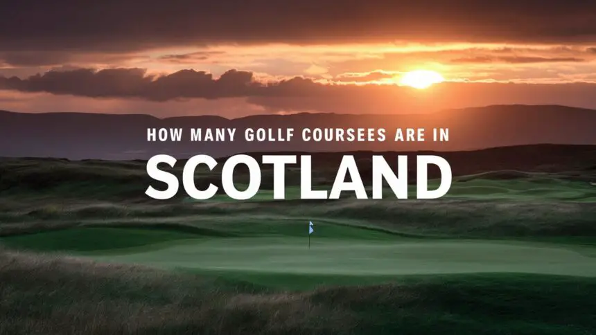 How Many Golf Courses Are In Scotland
