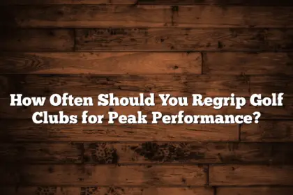 How Often Should You Regrip Golf Clubs For Peak Performance?