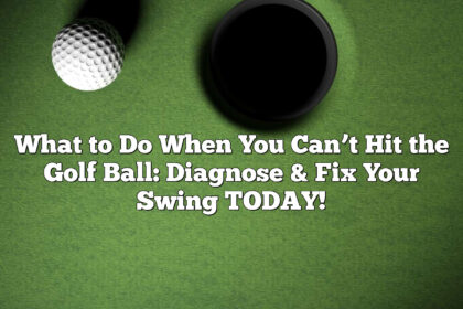 What To Do When You Can’t Hit The Golf Ball: Diagnose &Amp;Amp; Fix Your Swing Today!