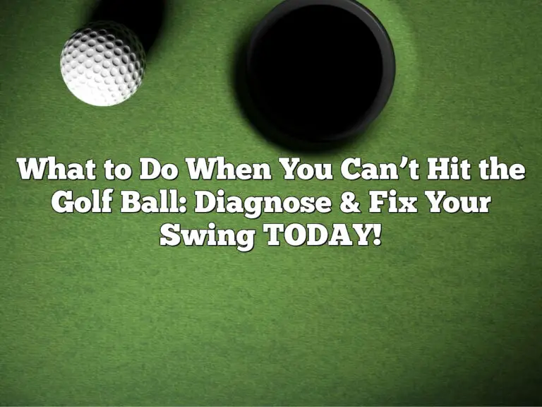 What To Do When You Can’t Hit The Golf Ball: Diagnose &Amp; Fix Your Swing Today!