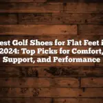 Best Golf Shoes For Flat Feet In 2024: Top Picks For Comfort, Support, And Performance