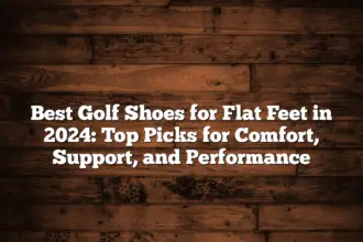 Best Golf Shoes For Flat Feet In 2024: Top Picks For Comfort, Support, And Performance