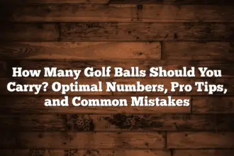 How Many Golf Balls Should You Carry? Optimal Numbers, Pro Tips, And Common Mistakes