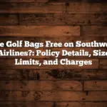 Are Golf Bags Free On Southwest Airlines?: Policy Details, Size Limits, And Charges