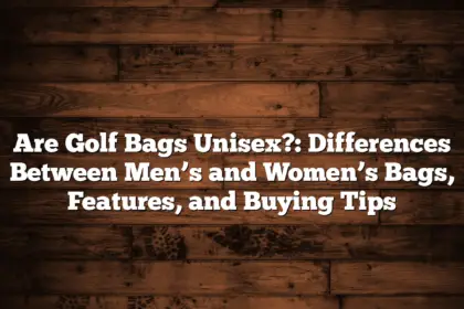 Are Golf Bags Unisex?: Differences Between Men’s And Women’s Bags, Features, And Buying Tips