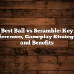 Best Ball vs Scramble: Key Differences, Gameplay Strategies, and Benefits