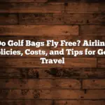 Do Golf Bags Fly Free? Airline Policies, Costs, And Tips For Golf Travel