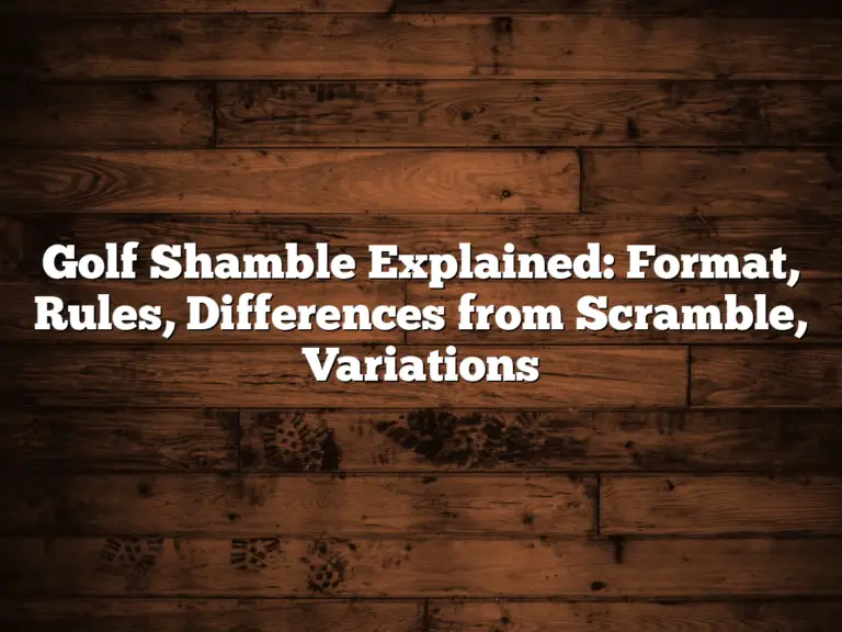 Golf Shamble Explained: Format, Rules, Differences From Scramble, Variations