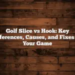 Golf Slice Vs Hook: Key Differences, Causes, And Fixes For Your Game