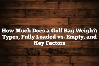 How Much Does A Golf Bag Weigh?: Types, Fully Loaded Vs. Empty, And Key Factors