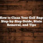 How To Clean Your Golf Bag: Step-By-Step Guide, Stain Removal, And Tips