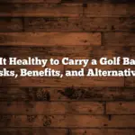 Is It Healthy To Carry A Golf Bag? Risks, Benefits, And Alternatives