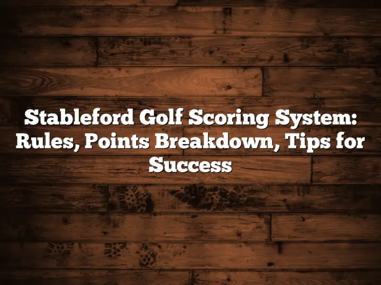 Stableford Golf Scoring System: Rules, Points Breakdown, Tips For Success