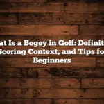 What Is A Bogey In Golf: Definition, Scoring Context, And Tips For Beginners