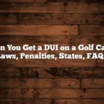 Can You Get a DUI on a Golf Cart: Laws, Penalties, States, FAQs