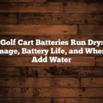 Golf Cart Batteries Run Dry: Damage, Battery Life, and When to Add Water