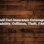 Golf Cart Insurance Coverage: Liability, Collision, Theft, FAQs