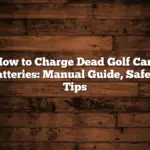 How to Charge Dead Golf Cart Batteries: Manual Guide, Safety Tips