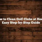 How to Clean Golf Clubs at Home: Easy Step-by-Step Guide