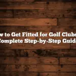 How to Get Fitted for Golf Clubs: A Complete Step-by-Step Guide