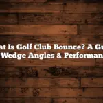 What Is Golf Club Bounce? A Guide to Wedge Angles & Performance