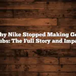 Why Nike Stopped Making Golf Clubs: The Full Story and Impact