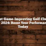 Best Game-Improving Golf Clubs for 2024: Boost Your Performance Today