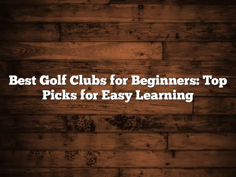 Best Golf Clubs For Beginners: Top Picks For Easy Learning