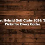 Best Hybrid Golf Clubs 2024: Top Picks for Every Golfer