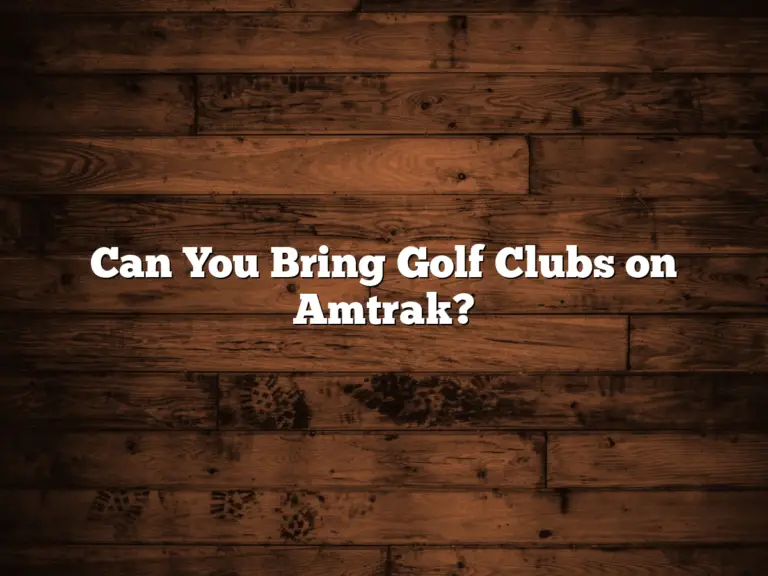 Can You Bring Golf Clubs On Amtrak?