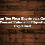 Can You Wear Shorts on a Golf Course? Rules and Etiquette Explained