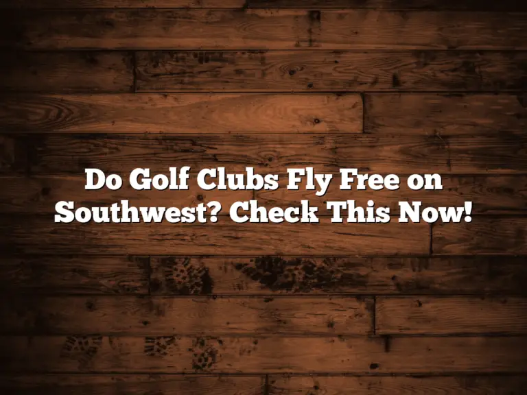 Do Golf Clubs Fly Free On Southwest? Check This Now!