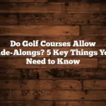 Do Golf Courses Allow Ride-Alongs? 5 Key Things You Need to Know