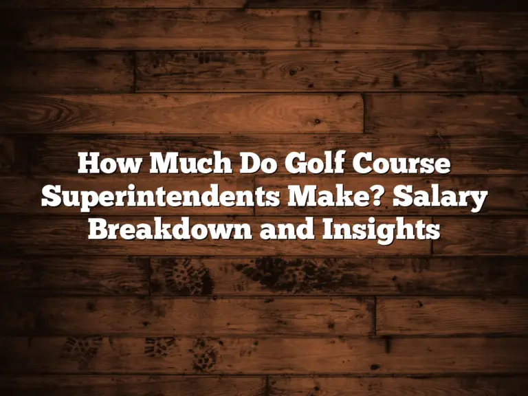 How Much Do Golf Course Superintendents Make? Salary Breakdown And Insights