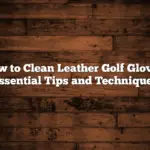 How to Clean Leather Golf Gloves: Essential Tips and Techniques