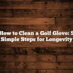 How to Clean a Golf Glove: 5 Simple Steps for Longevity