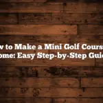 How to Make a Mini Golf Course at Home: Easy Step-by-Step Guide