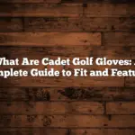 What Are Cadet Golf Gloves: A Complete Guide to Fit and Features