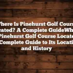 Where Is Pinehurst Golf Course Located? A Complete GuideWhere Is Pinehurst Golf Course Located? A Complete Guide to Its Location and History