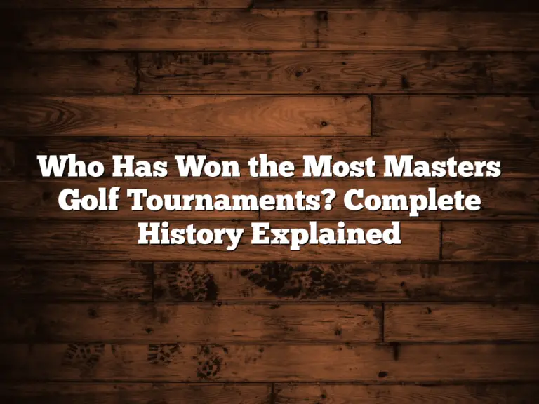 Who Has Won The Most Masters Golf Tournaments? Complete History Explained