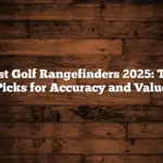 Best Golf Rangefinders 2025: Top Picks for Accuracy and Value