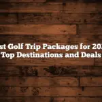 Best Golf Trip Packages for 2025: Top Destinations and Deals