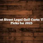 Best Street Legal Golf Carts: Top Picks for 2025