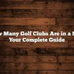 How Many Golf Clubs Are in a Set? Your Complete Guide