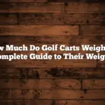 How Much Do Golf Carts Weigh? A Complete Guide to Their Weight