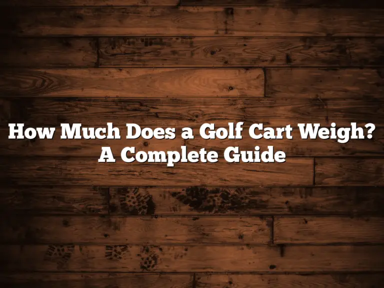 How Much Does A Golf Cart Weigh? A Complete Guide