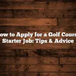 How to Apply for a Golf Course Starter Job: Tips & Advice